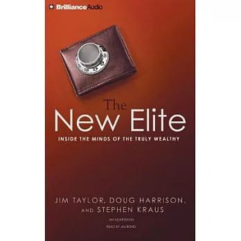 The New Elite: Inside the Minds of the Truly Wealthy