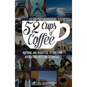 52 Cups of Coffee: Inspiring and Insightful Stories for Navigating Life’s Uncertainties
