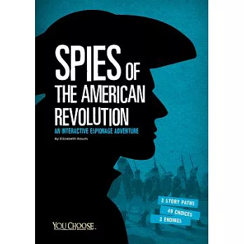 Spies of the American Revolution: An Interactive Espionage Adventure