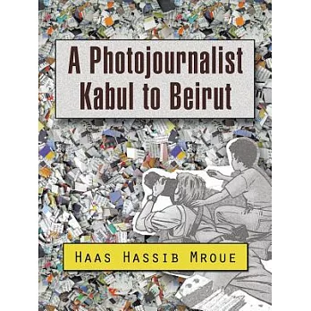 A Photojournalist Kabul to Beirut
