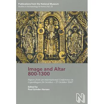 Image and Altar 800-1300: Papers from an International Conference in Copenhagen 24 October-27 October