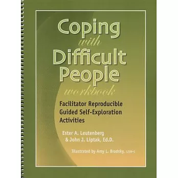 Coping With Difficult People: Facilitator Reproducible Guided Self-exploration Activities