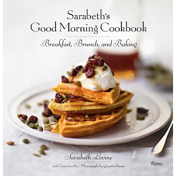 Sarabeth’s Good Morning Cookbook: Breakfast, Brunch, and Baking