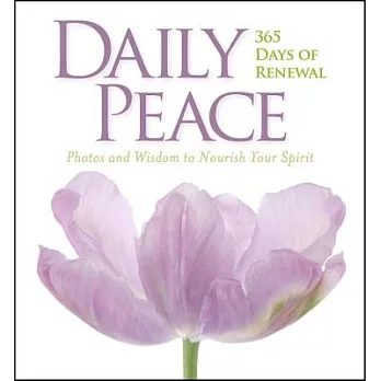 Daily Peace: 365 Days of Renewal, Photos and Wisdom to Nourish Your Spirit