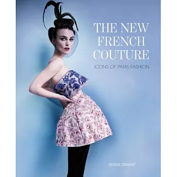 The New French Couture: Icons of Paris Fashion