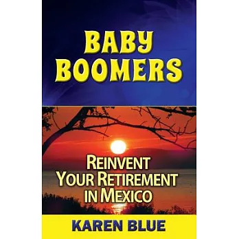 Baby Boomers: Reinvent Your Retirement in Mexico