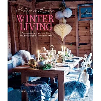 Winter Living: An Inspirational Guide to Styling and Decorating Your Home for Winter
