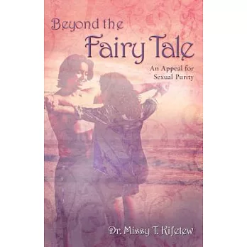 Beyond the Fairy Tale: An Appeal for Sexual Purity