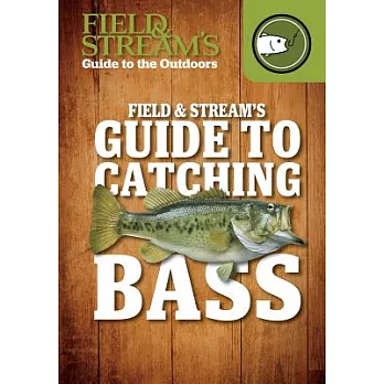 Field & Stream’s Guide to Catching Bass
