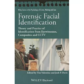 Forensic Facial Identification: Theory and Practice of Identification from Eyewitnesses, Composites and CCTV