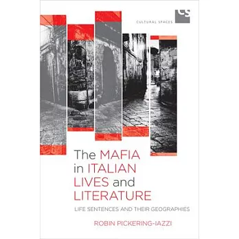 The Mafia in Italian Lives and Literature: Life Sentences and Their Geographies