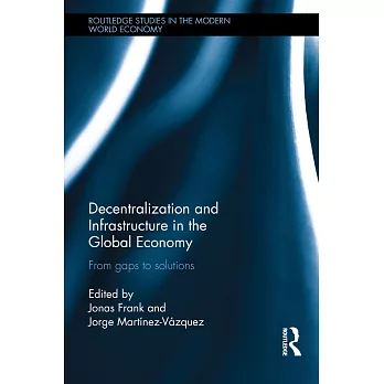 Decentralization and Infrastructure in the Global Economy: From Gaps to Solutions