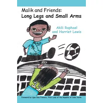 Malik and Friends: Long Legs and Small Arms