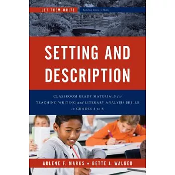 Setting and Description: Classroom Ready Materials for Teaching Writing and Literary Analysis Skills in Grades 4 to 8