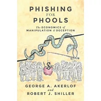 Phishing for Phools: The Economics of Manipulation and Deception