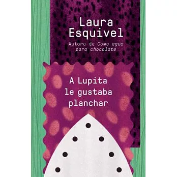 A Lupita Le Gustaba Planchar: [lupita Always Liked to Iron]
