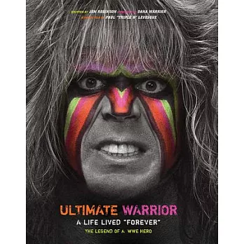 Ultimate Warrior: A Life Lived ＂Forever＂