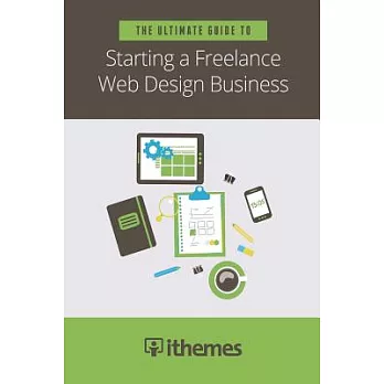 The Ultimate Guide to Starting a Freelance Web Design Business