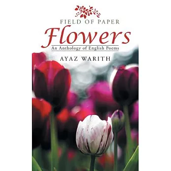 Field of Paper Flowers: An Anthology of English Poems