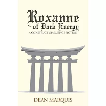 Roxanne of Dark Energy: A Construct of Science Fiction