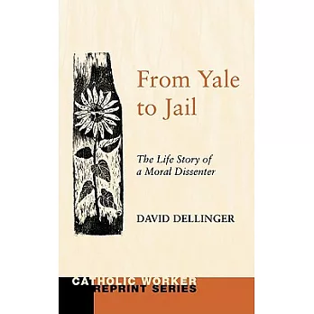 From Yale to Jail: The Life Story of Moral Dissenter