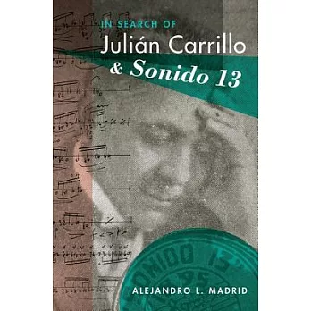 In Search of Julian Carrillo and Sonido 13