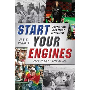 Start Your Engines: Famous Firsts in the History of NASCAR