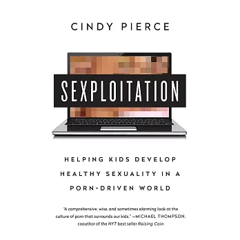Sexploitation: Helping Kids Develop Healthy Sexuality in a Porn-Driven World