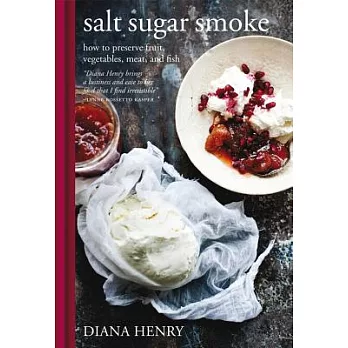 Salt Sugar Smoke: How to preserve fruit, vegetables, meat and fish