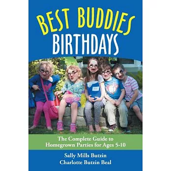 Best Buddies Birthdays: The Complete Guide to Homegrown Parties for Ages 5-10