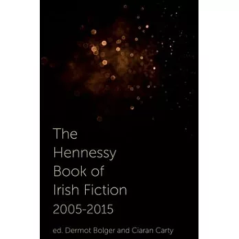Hennessy Book of Irish Fiction 2005-2015