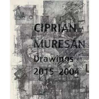 Ciprian Muresan: Drawings 2015-2004