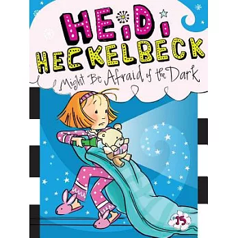Heidi Heckelbeck 15 : Heidi Heckelbeck might be afraid of the dark