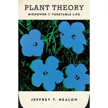 Plant Theory: Biopower & Vegetable Life