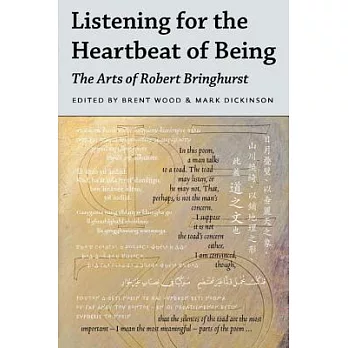 Listening for the Heartbeat of Being: The Arts of Robert Bringhurst