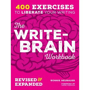 The Write-Brain Workbook: 400 Exercises to Liberate Your Writing