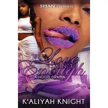 Love Ain’t Enough: A Hood Drama