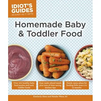 Idiot’s Guides Homemade Baby & Toddler Food