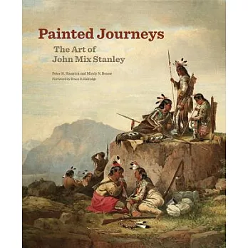 Painted Journeys: The Art of John Mix Stanley