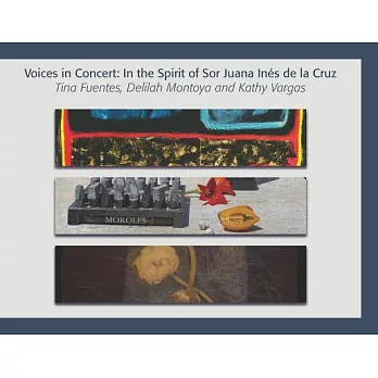 Voices in Concert: In the Spirit of Sor Juana Inés De La Cruz