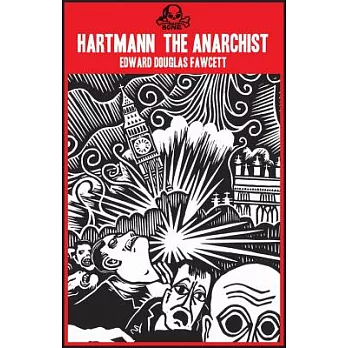 Hartmann the Anarchist: Or The Doom of the Great City