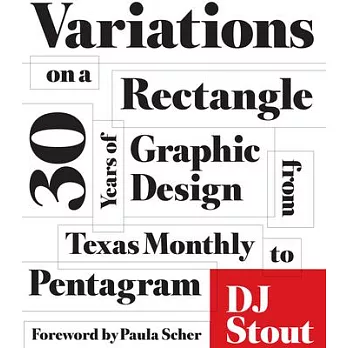 Variations on a Rectangle: Thirty Years of Graphic Design from Texas Monthly to Pentagram