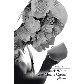 Black White and Mocha Cream: Poems