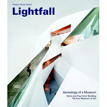 Lightfall: Genealogy of a Museum: Herta and Paul Amir Building, Tel Aviv Museum of Art