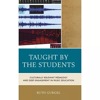 Taught by the Students: Culturally Relevant Pedagogy and Deep Engagement in Music Education