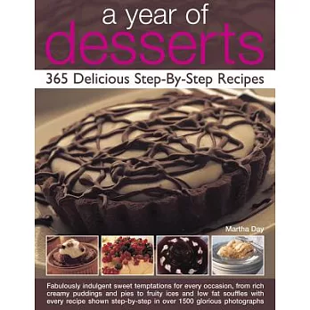 A Year of Desserts: 365 Delicious Step-by-step Recipes