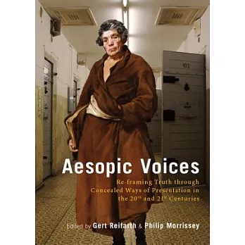 Aesopic Voices: Re-Framing Truth Through Concealed Ways of Presentation in the 20th and 21st Centuries