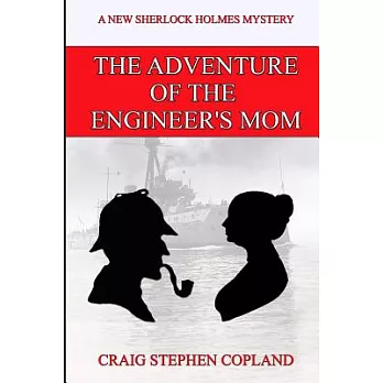 The Adventure of the Engineer’s Mom: A New Sherlock Holmes Adventure