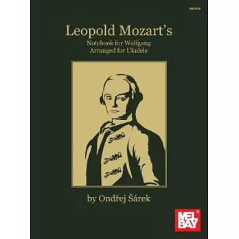 Leopold Mozart’s Notebook for Wolfgang Arranged for Ukulele