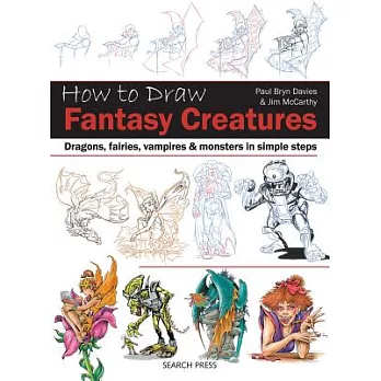 How to Draw Fantasy Creatures: Dragons, Fairies, Vampires & Monsters in Simple Steps